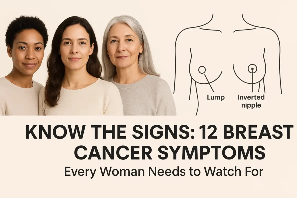 Know the Signs: 12 Breast Cancer Symptoms Every Woman Needs to Watch For